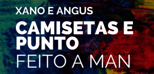 Camisetas e punto feito a man (Por Xano e Angus)